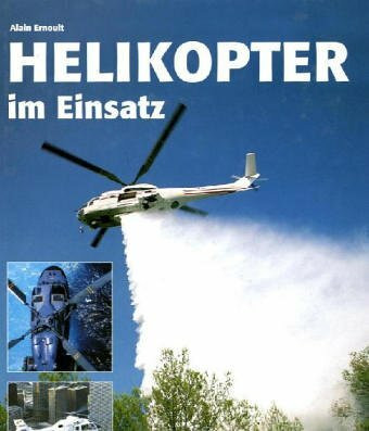 Helikopter im Einsatz: Zivil und Militär weltweit