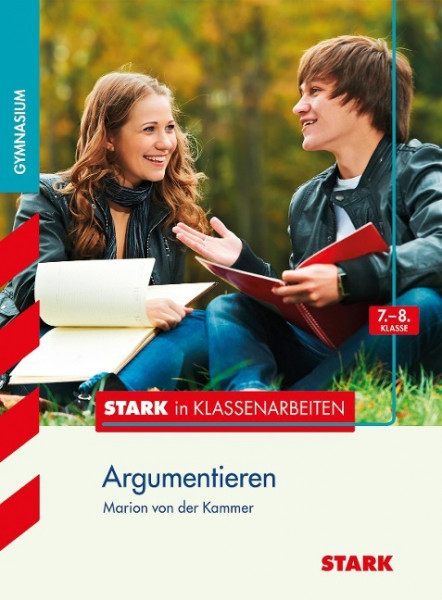 Stark in Klassenarbeiten - Deutsch Argumentieren 7./8. Klasse Gymnasium