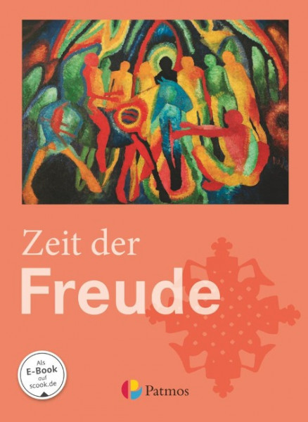 Religion Sekundarstufe I Zeit der Freude. Schülerbuch 5./6. Schuljahr