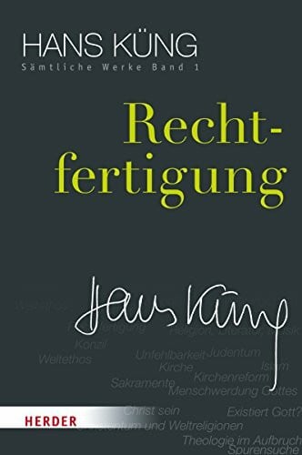 Rechtfertigung (Hans Küng Sämtliche Werke, Band 1)