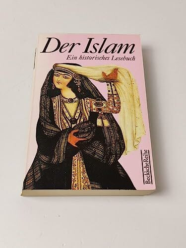 Der Islam: Ein Lesebuch (Beck'sche Reihe - Lesebuch-Sonderaktion)