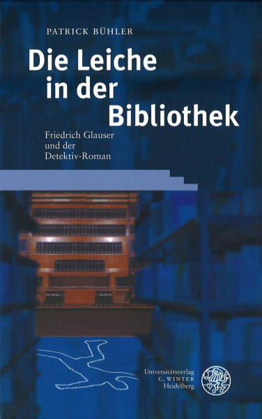 Die Leiche in der Bibliothek: Friedrich Glauser und der Detektivroman (Probleme der Dichtung: Studien zur deutschen Literaturgeschichte)