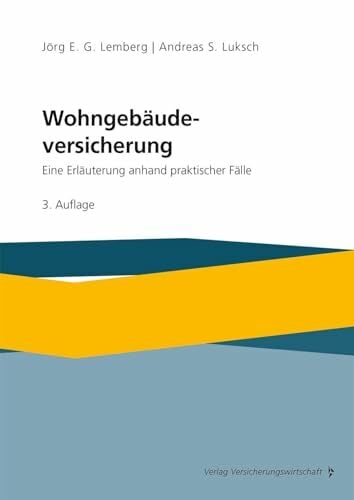 Wohngebäudeversicherung: Eine Erläuterung anhand praktischer Fälle Wohngebäudeversicherung: Eine Erläuterung anhand praktischer Fälle
