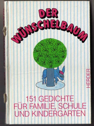 Der Wünschelbaum. 151 Gedichte für Familie, Schule, Kindegarten