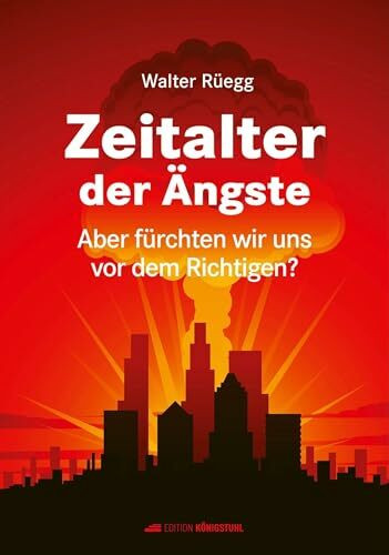 Zeitalter der Ängste: Aber fürchten wir uns vor dem Richtigen?