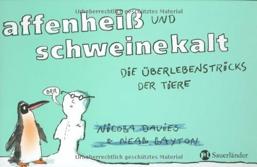 affenheiß und schweinekalt: Die Überlebenstricks der Tiere (Sauerländer Bilderbuch)