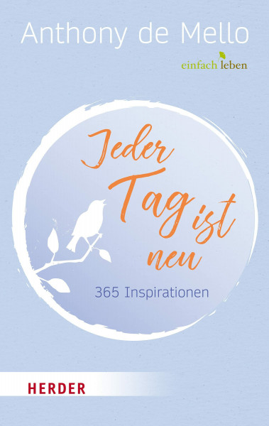 Jeder Tag ist neu: 365 Inspirationen