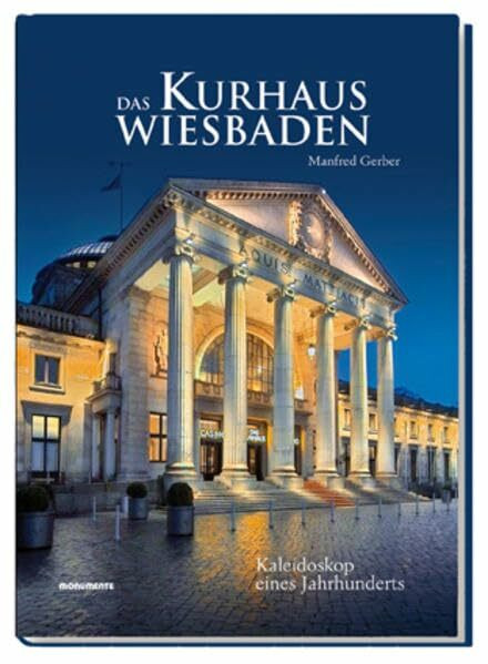 Das Kurhaus Wiesbaden: Kaleidoskop eines Jahrhunderts