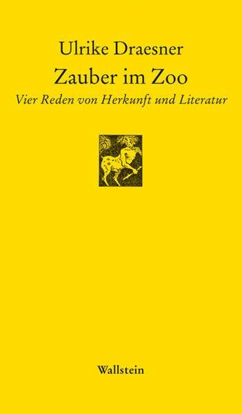Zauber im Zoo. Vier Reden von Herkunft und Literatur (Göttinger Sudelblätter)