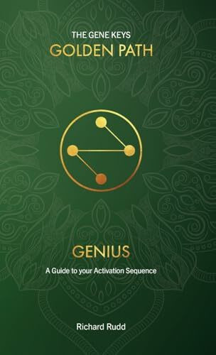 Genius: A Guide to your Activation Sequence (Gene Keys Golden Path, Band 1)
