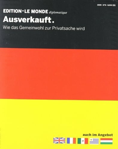 Ausverkauft: Wie das Gemeinwohl zur Privatsache wird (Edition Le Monde diplomatique)