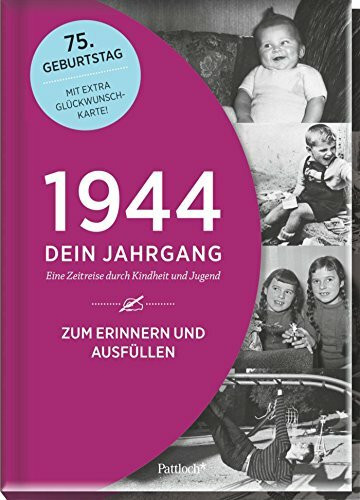 1944 - Dein Jahrgang: Eine Zeitreise durch Kindheit und Jugend zum Erinnern und Ausfüllen - 75. Geburtstag (Geschenke-Kosmos Jahrgangsbücher zum Geburtstag, Jubiläum oder einfach nur so)