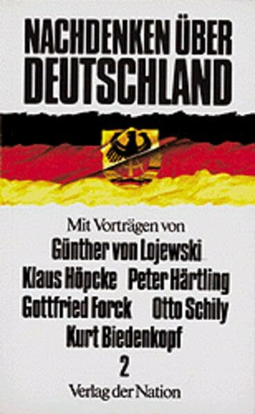 Nachdenken über Deutschland, Bd.2: Mit Vorträgen von Günther von Lojewski, Peter Härtling, Klaus Höpcke, Kurt Biedenkopf, Gottfried Forck und Otto Schily