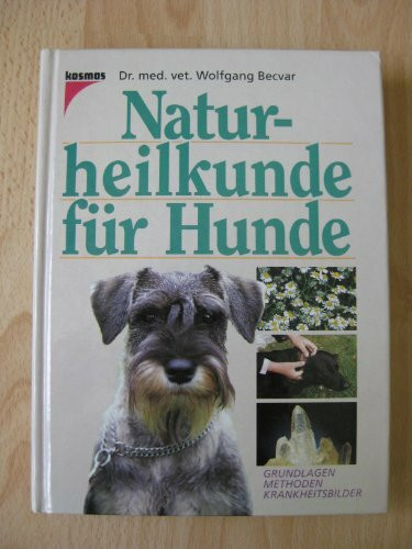 Naturheilkunde für Hunde. Grundlagen, Methoden, Krankheitsbilder