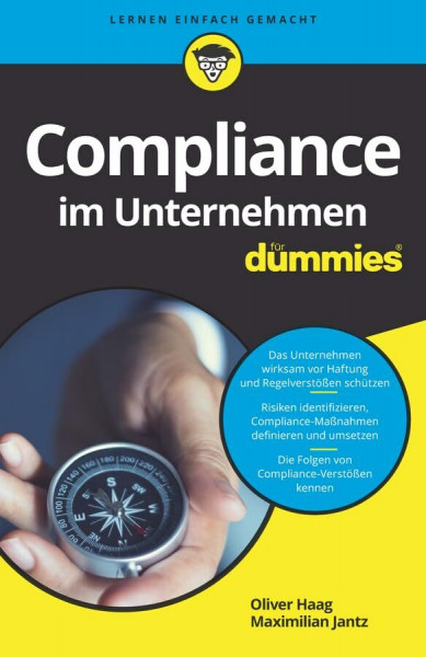 Compliance im Unternehmen für Dummies: Das Unternehmen wirksam vor Haftung und Regelverstößen schützen. Risiken identifizieren, Compliance-Maßnahmen ... Die Folgen von Compliance-Verstößen kennen