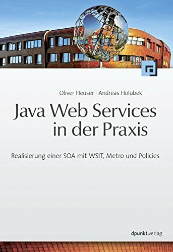 Java Web Services in der Praxis: Realisierung einer SOA mit WSIT, Metro und Policies