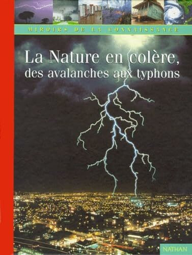 La Nature En Colere. Des Avalanches Aux Typhons