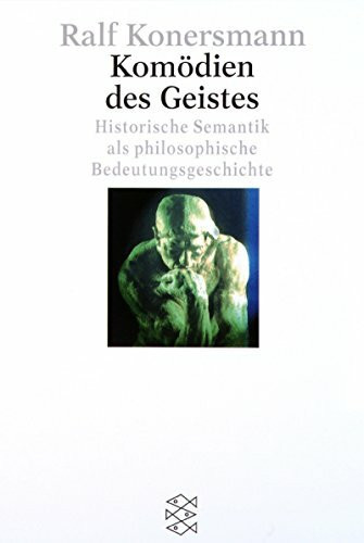 Komödien des Geistes: Historische Semantik als philosophische Bedeutungsgeschichte