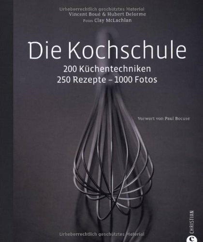 Die Kochschule: 200 Küchentechniken. 250 Rezepte. Vorw. v. Paul Bocuse