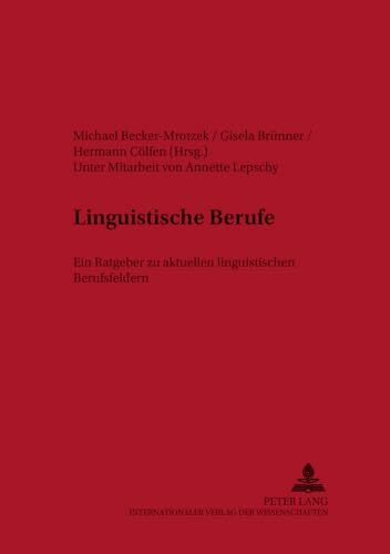 Linguistische Berufe: Ein Ratgeber zu aktuellen linguistischen Berufsfeldern (FORUM ANGEWANDTE LINGUISTIK – F.A.L., Band 37)