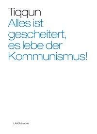 Alles ist gescheitert, es lebe der Kommunismus