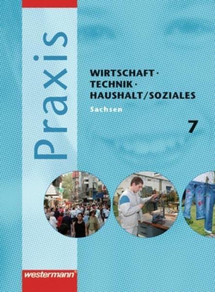 Praxis - WTH 7. Schülerband. Wirtschaft / Technik / Haushalt. Mittelschule. Sachsen