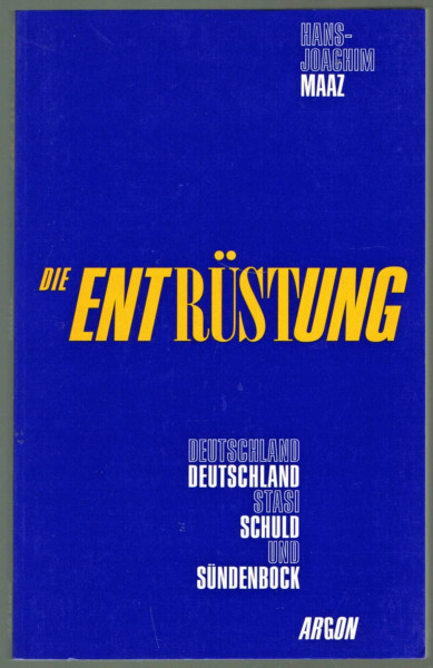 Die Entrüstung: Deutschland Deutschland, Stasi, Schuld und Sündenbock