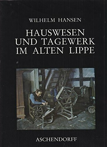 Hauswesen und Tagewerk im alten Lippe