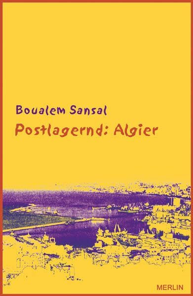 Postlagernd: Algier: Zorniger und hoffnungsvoller Brief an meine Landsleute