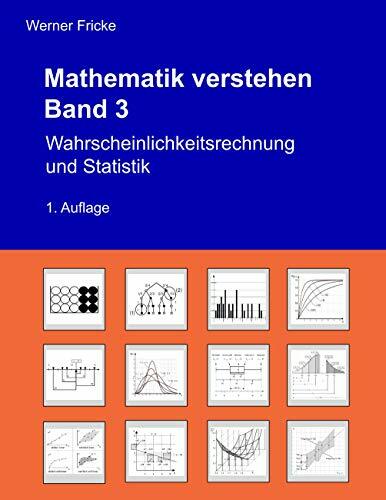 Wahrscheinlichkeitsrechnung und Statistik (Mathematik verstehen, Band 3) Wahrscheinlichkeitsrechnung und Statistik (Mathematik verstehen, Band 3)