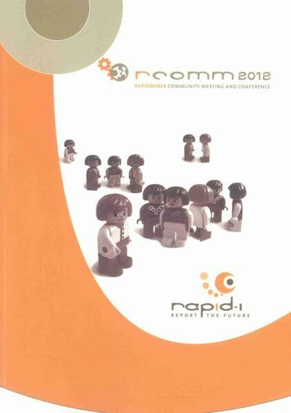 Proceedings of the 3rd RapidMiner Community Meeting and Conference (RCOMM 2012) (Berichte aus der Informatik)