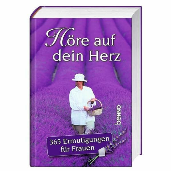 Höre auf dein Herz: 365 Ermutigungen für Frauen