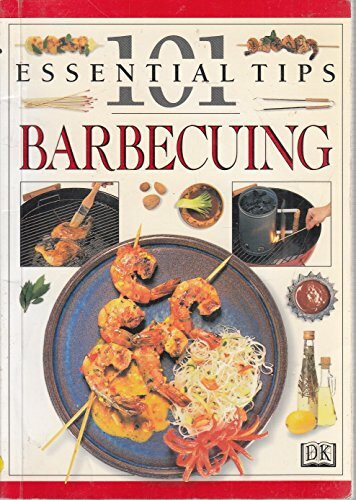 Barbecuing (101 Essential Tips)