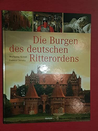 Die Burgen des Deutschen Ritterordens. (Bilder von Wolfgang Korall).