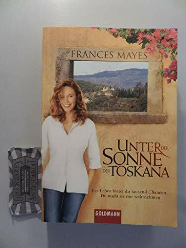 Unter der Sonne der Toskana: Das Leben bietet dir tausend Chancen ... - Du mußt sie nur wahrnehmen.: Film-Tie-In