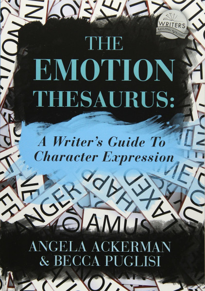 The Emotion Thesaurus: A Writer's Guide To Character Expression