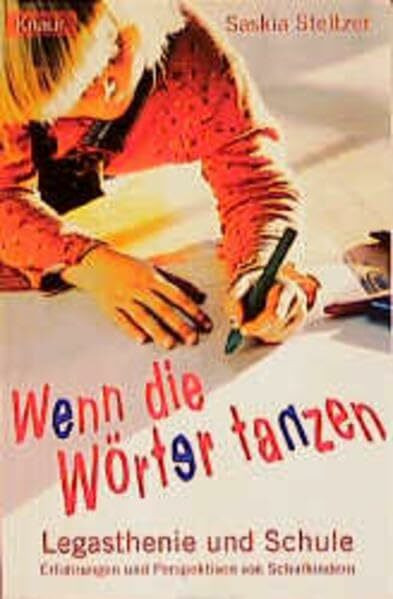 Wenn die Wörter tanzen. Legasthenie und Schule.