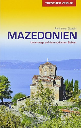 Reiseführer Mazedonien (Nordmazedonien): Unterwegs auf dem südlichen Balkan (Trescher-Reiseführer)