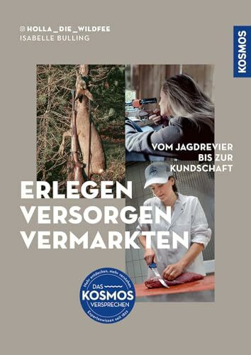 Erlegen – versorgen – vermarkten: Vom Jagdrevier bis zur Kundschaft; Wildbretverwertung von A bis Z; Hygienisch perfekte Wildfleischgewinnung; Erfolgreiche Vermarktungsstrategien für Wildfleisch