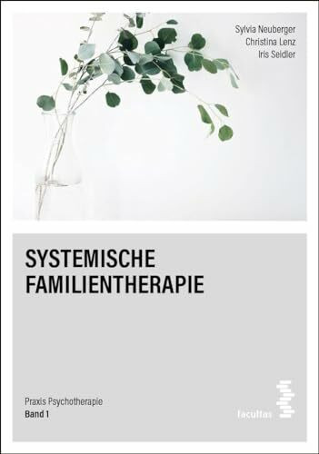 Systemische Familientherapie (Praxis Psychotherapie Band 1)