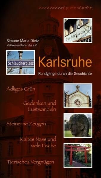 Karlsruhe: Rundgänge durch die Geschichte (Spurensuche)