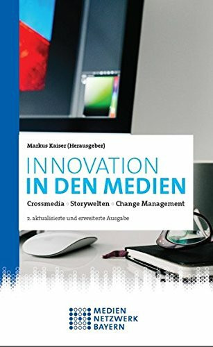 Innovation in den Medien (Edition Mediennetzwerk Bayern)