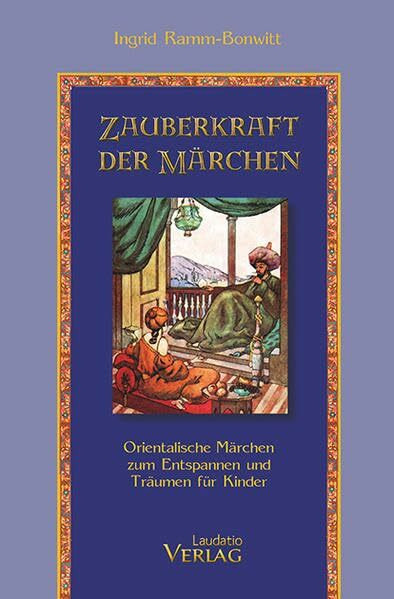 Zauberkraft der Märchen: Orientalische Märchen zum Entspannen und Träumen für Kinder