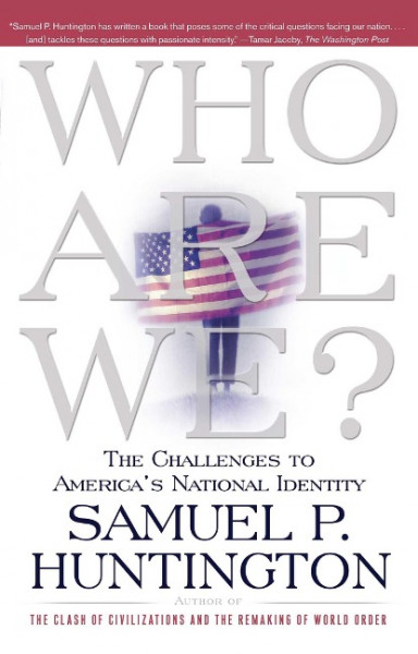 Who Are We?: The Challenges to America's National Identity