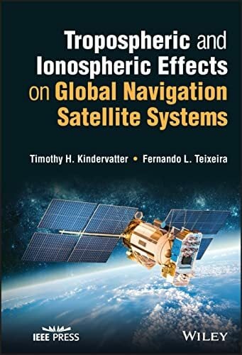 Tropospheric and Ionospheric Effects on Global Navigation Satellite Systems Tropospheric and Ionospheric Effects on Global Navigation Satellite Systems
