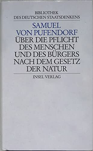 Bibliothek des deutschen Staatsdenkens: Band 1: Samuel von Pufendorf: Über die Pflicht des Menschen und des Bürgers nach dem Gesetz der Natur