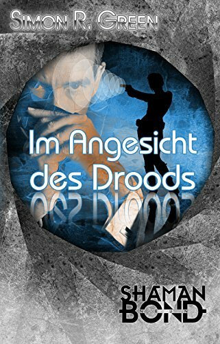 Im Angesicht des Droods: Shaman Bond 9
