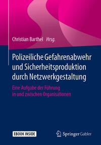 Polizeiliche Gefahrenabwehr und Sicherheitsproduktion durch Netzwerkgestaltung
