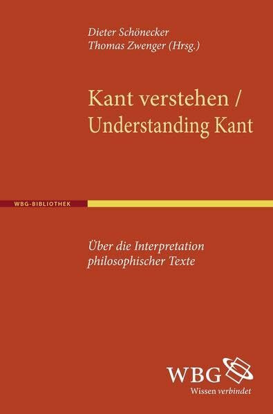 Kant verstehen / Understanding Kant: Über die Interpretation philosophischer Texte