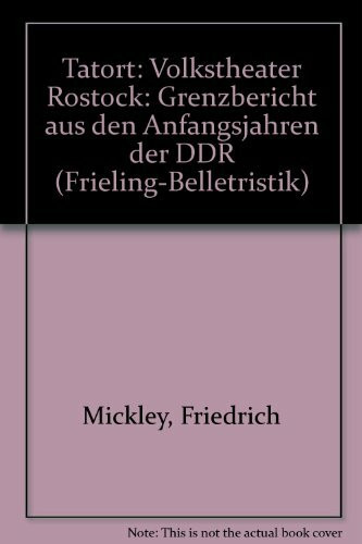 Tatort: Volkstheater Rostock. Grenzbericht aus den Anfangsjahren der DDR